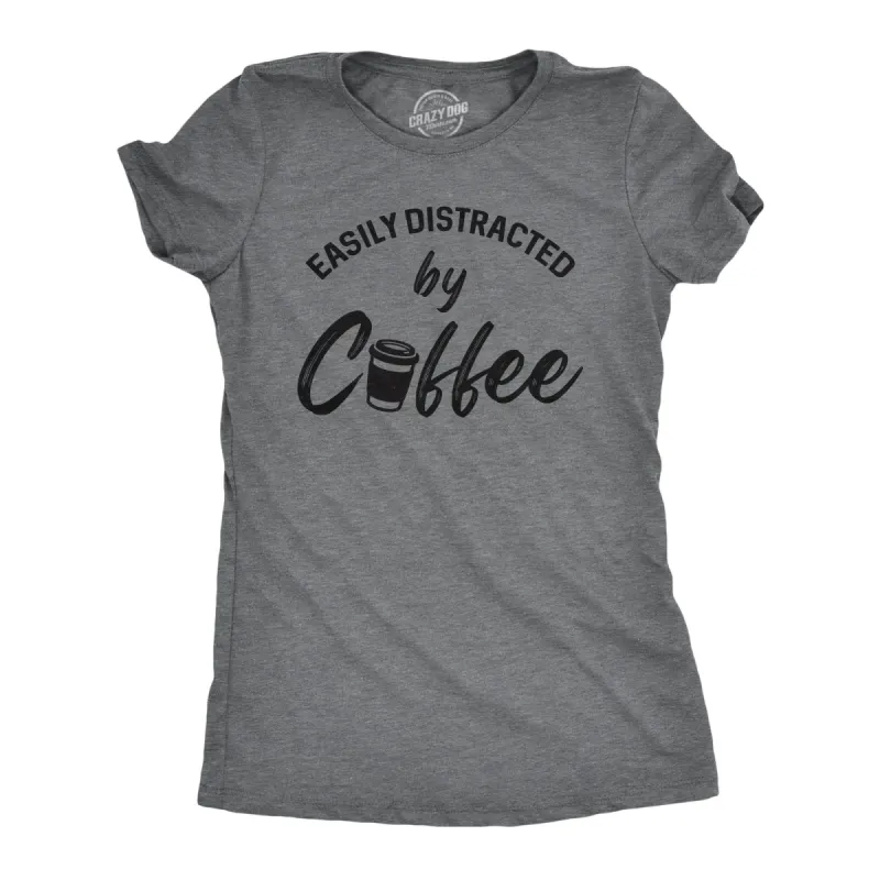 Easily Distracted By Coffee Women's T Shirt sold by Crazy Dog T-Shirts