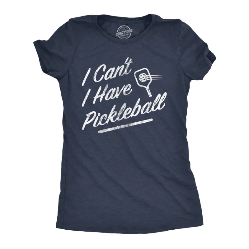 I Cant I Have Pickleball Women's T Shirt sold by Crazy Dog T-Shirts