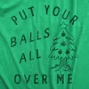 Put Your Balls All Over Me Men's T Shirt sold by Crazy Dog T-Shirts