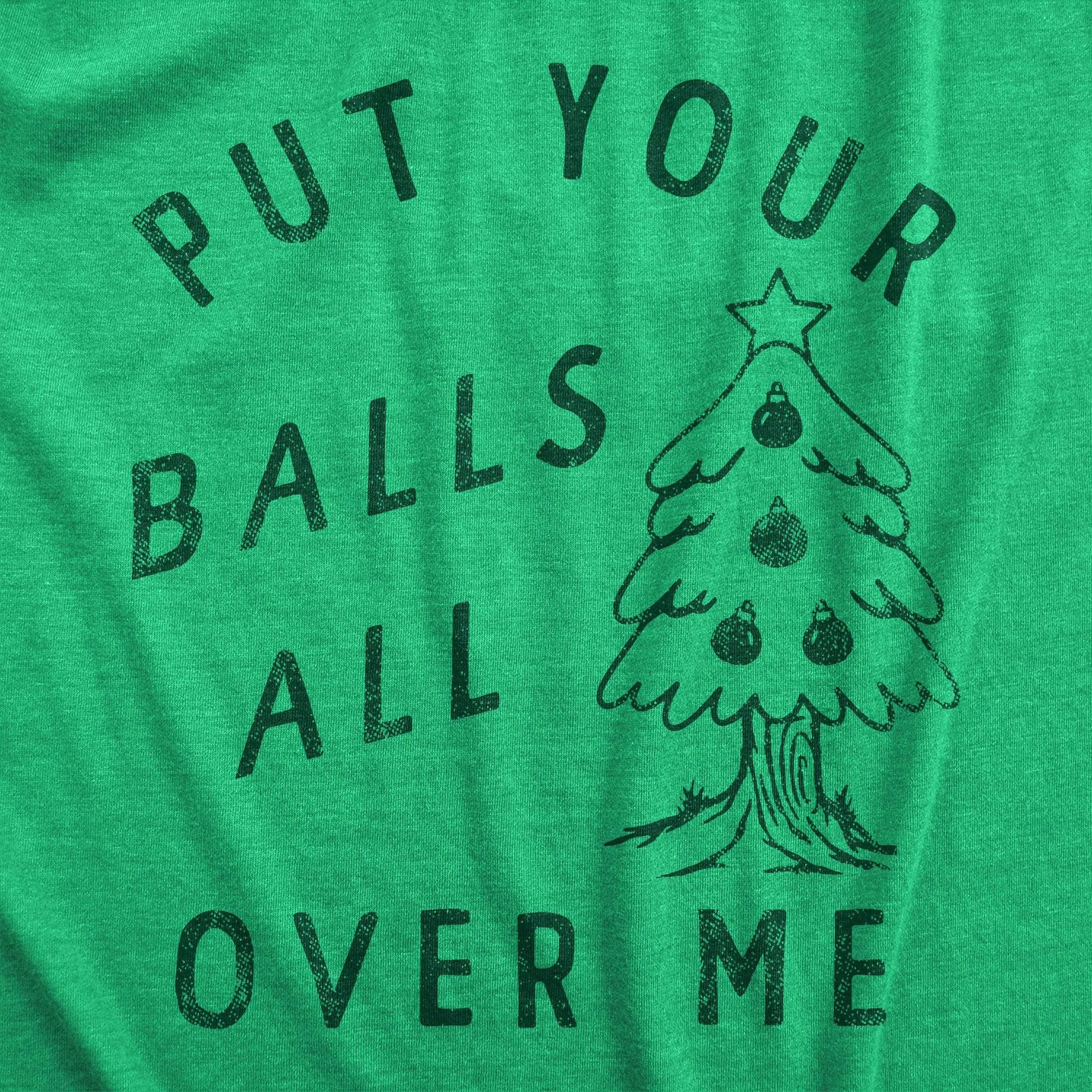 Put Your Balls All Over Me Men's T Shirt sold by Crazy Dog T-Shirts product image thumbnail 2