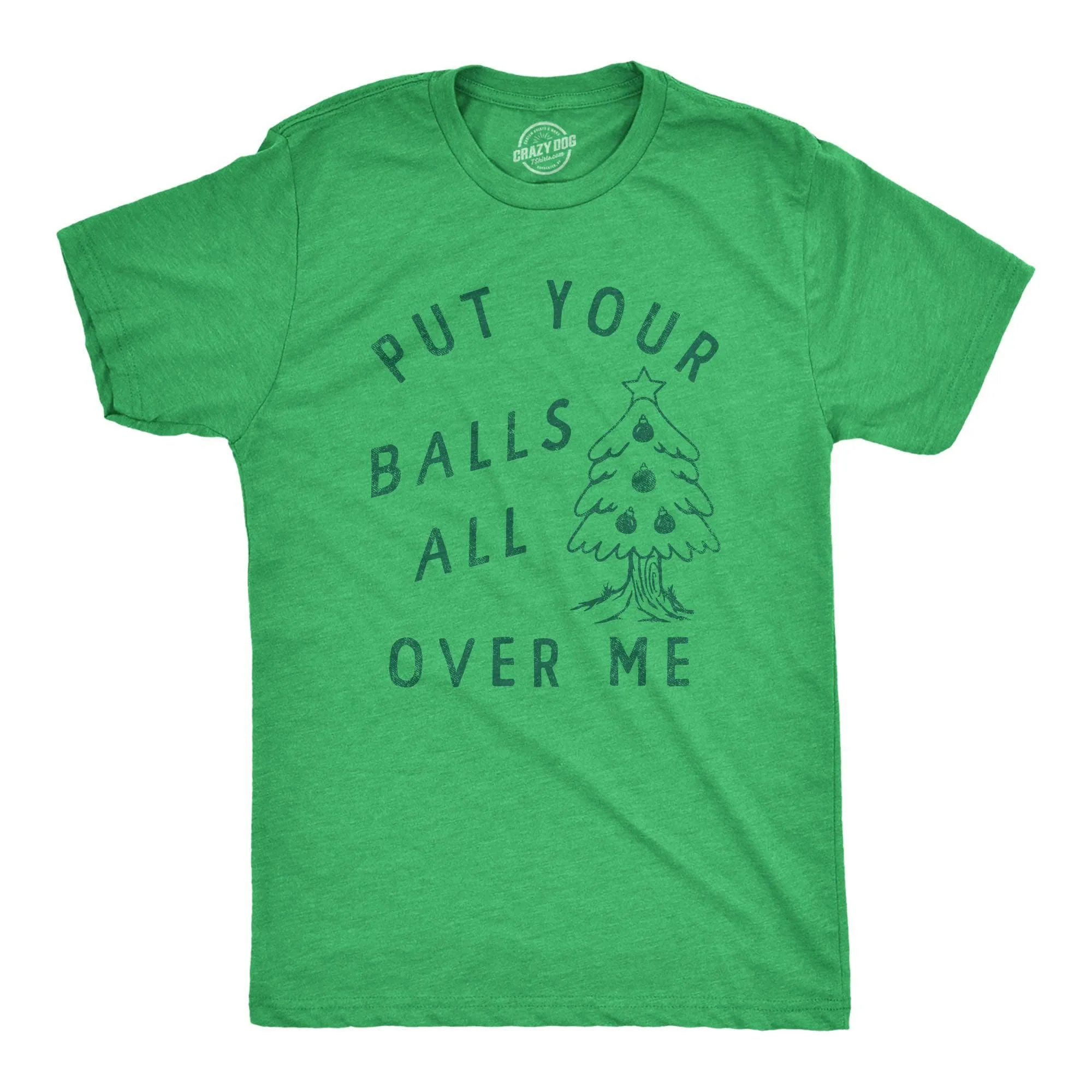 Put Your Balls All Over Me Men's T Shirt sold by Crazy Dog T-Shirts
