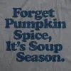 Forget Pumpkin Spice It's Soup Season Men's T Shirt sold by Crazy Dog T-Shirts