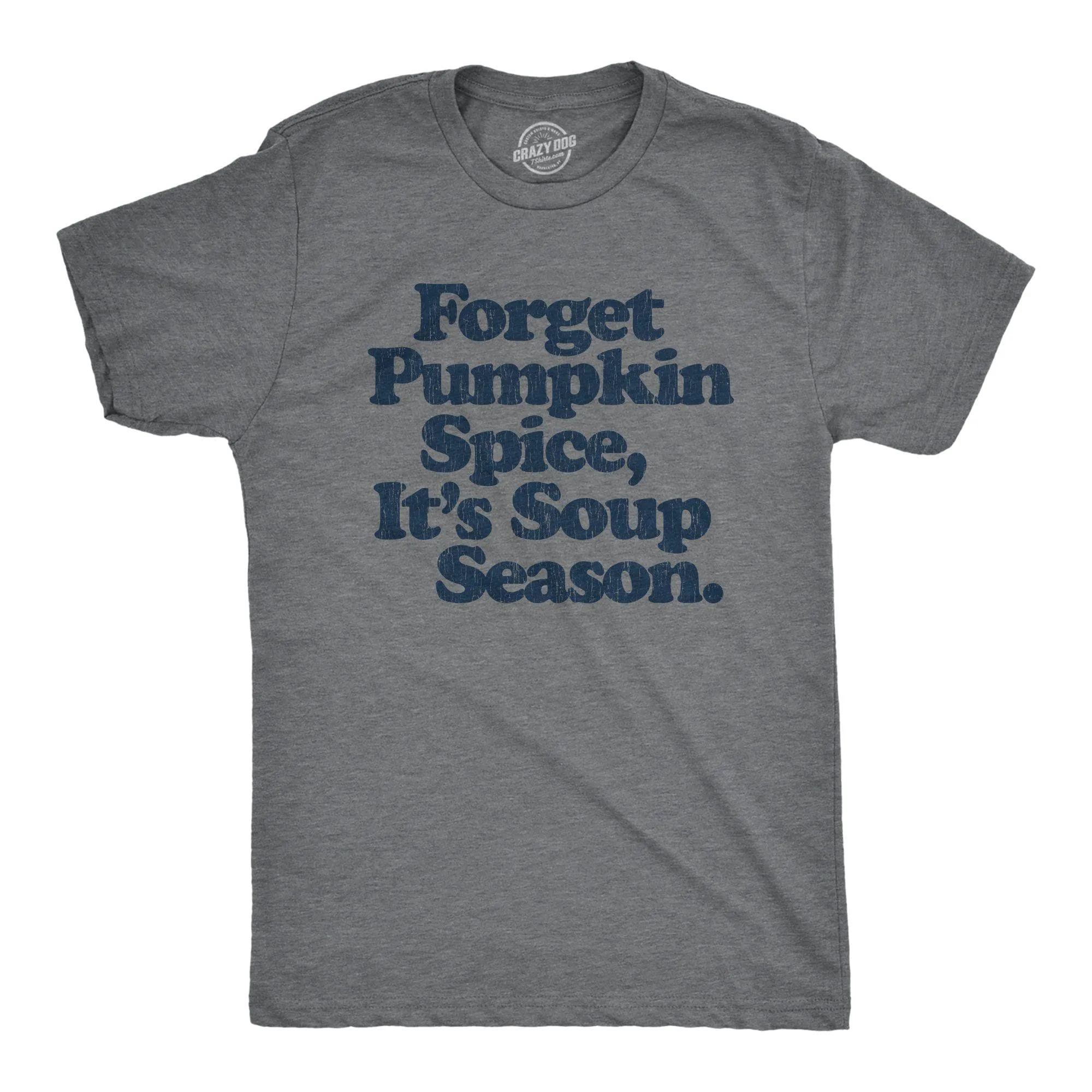 Forget Pumpkin Spice It's Soup Season Men's T Shirt sold by Crazy Dog T-Shirts