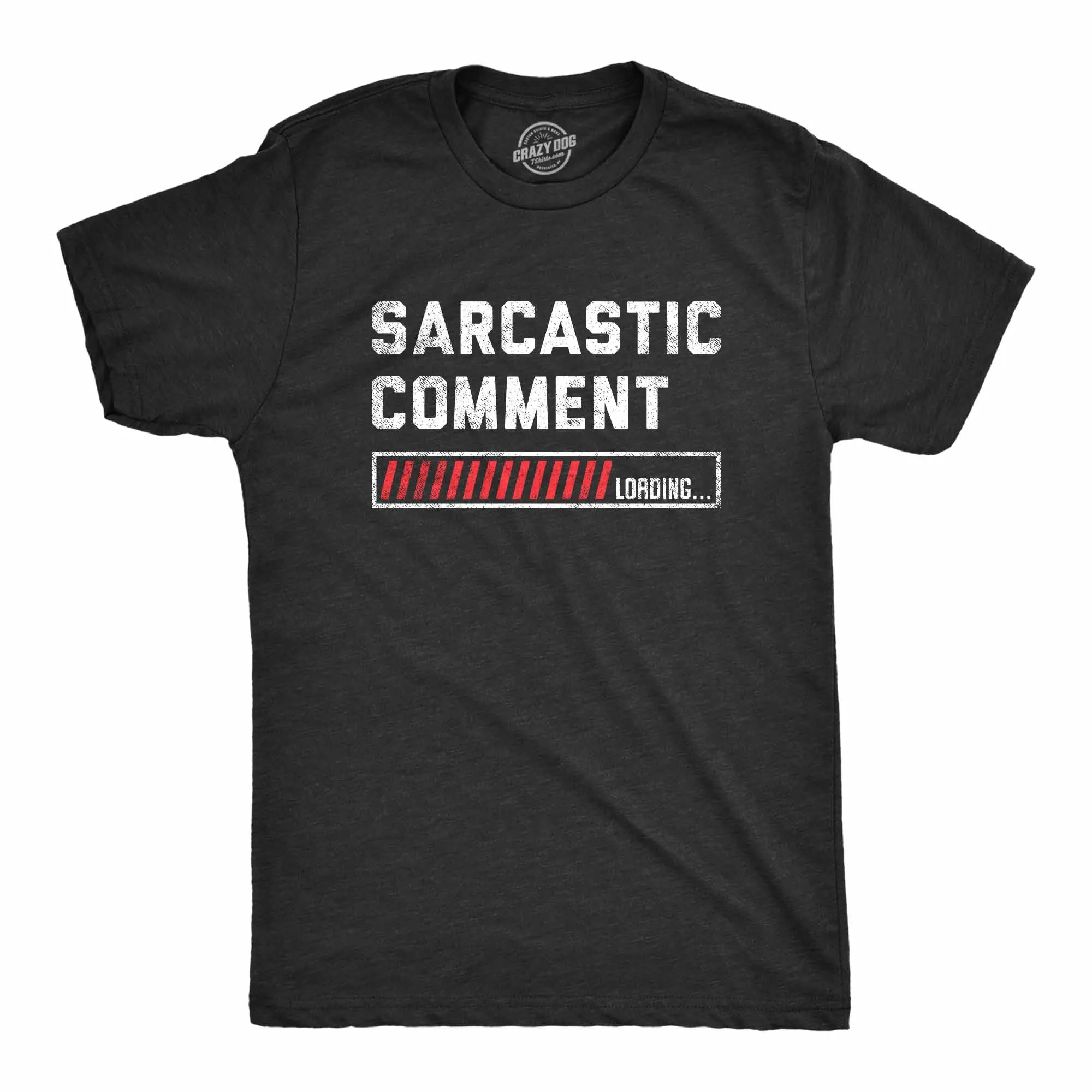 Sarcastic Comment Loading Men's T Shirt sold by Crazy Dog T-Shirts