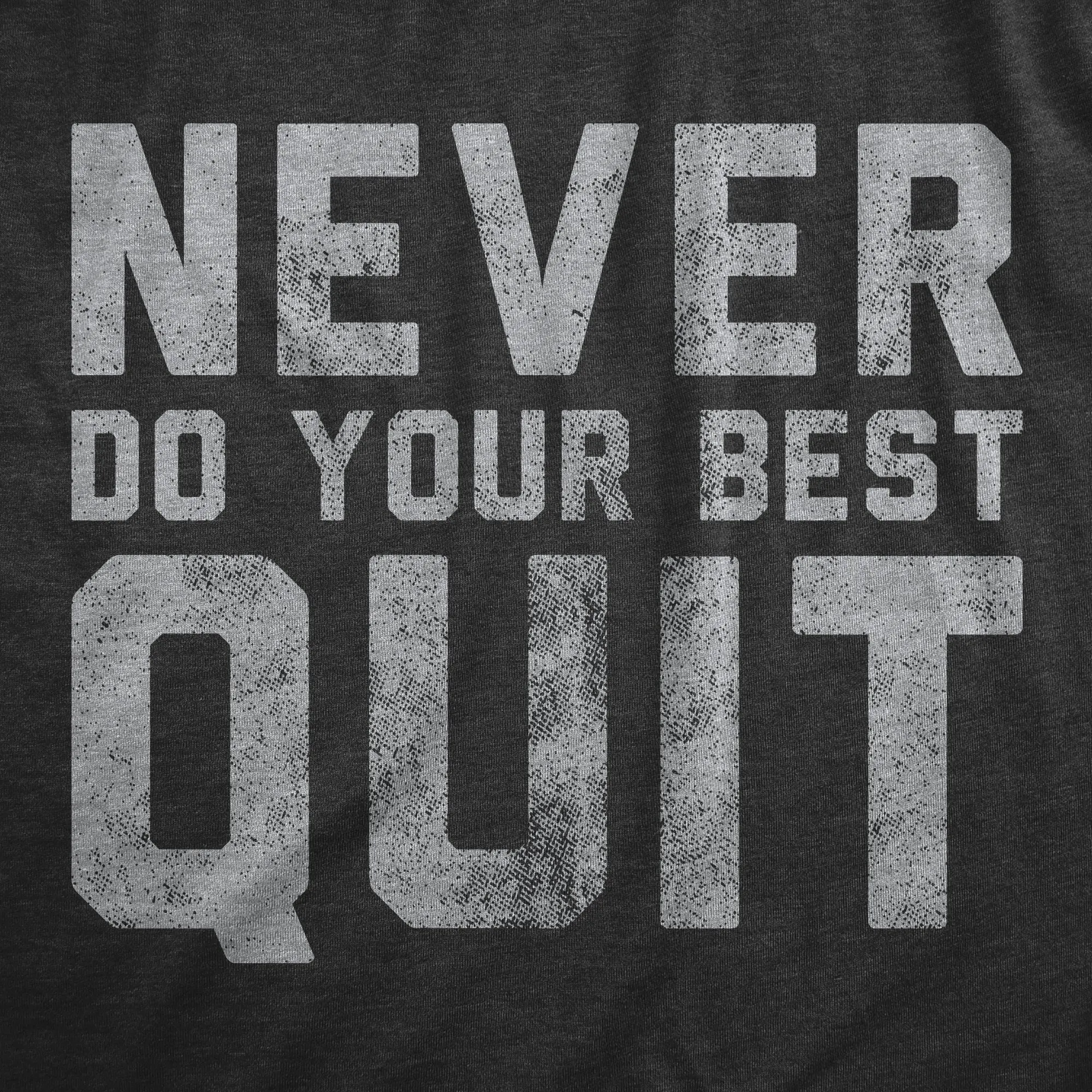 Never Do Your Best Quit Women's T Shirt sold by Crazy Dog T-Shirts product image thumbnail 2