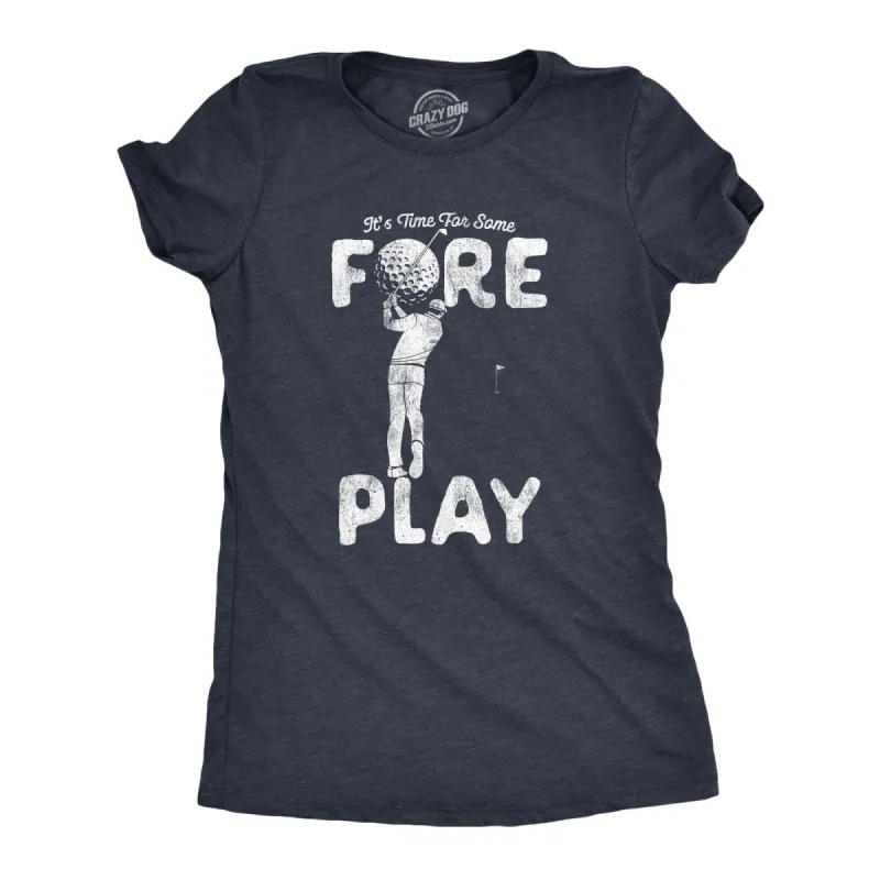 Time For Some Foreplay Women's T Shirt sold by Crazy Dog T-Shirts