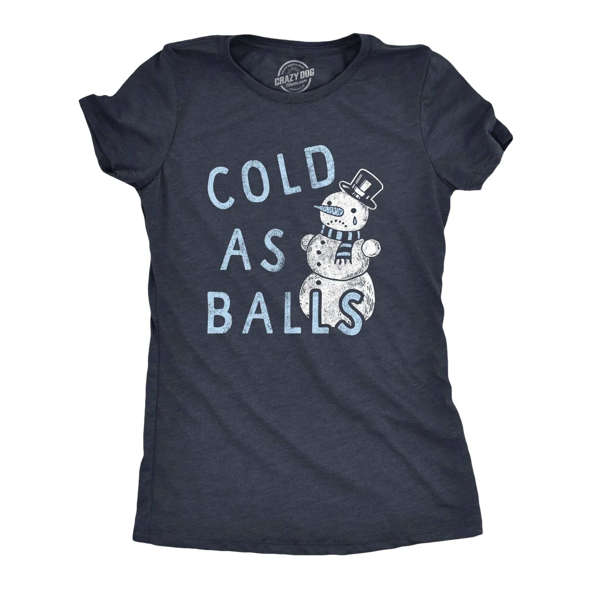 Cold As Balls Women's T Shirt sold by Crazy Dog T-Shirts