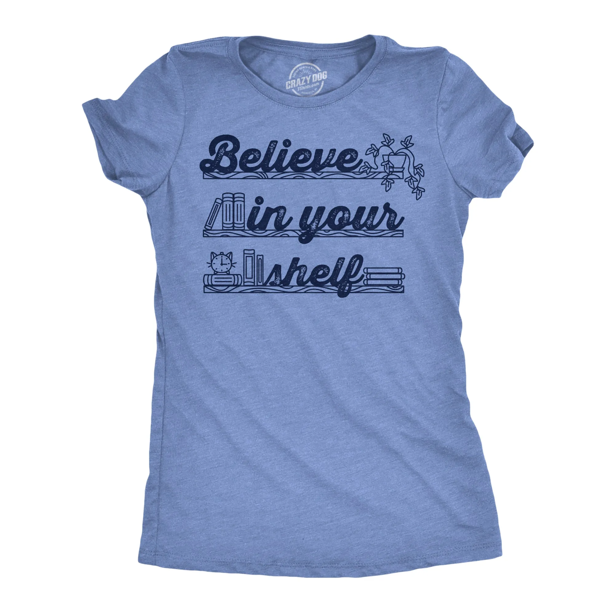 Believe In Your Shelf Women's T Shirt sold by Crazy Dog T-Shirts
