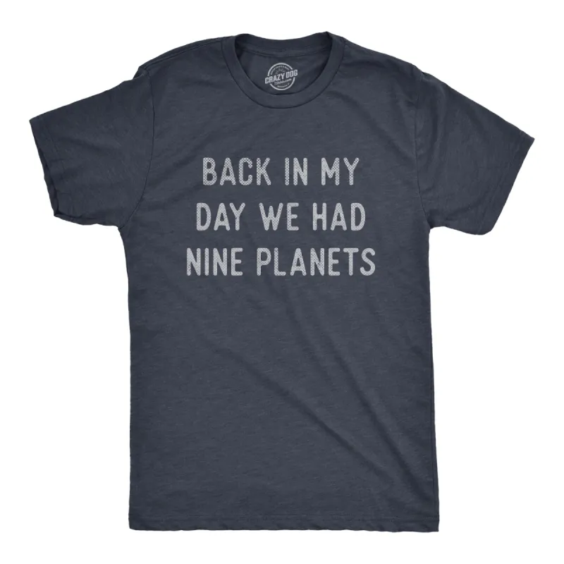 Back In My Day We Had Nine Planets Men's T Shirt sold by Crazy Dog T-Shirts