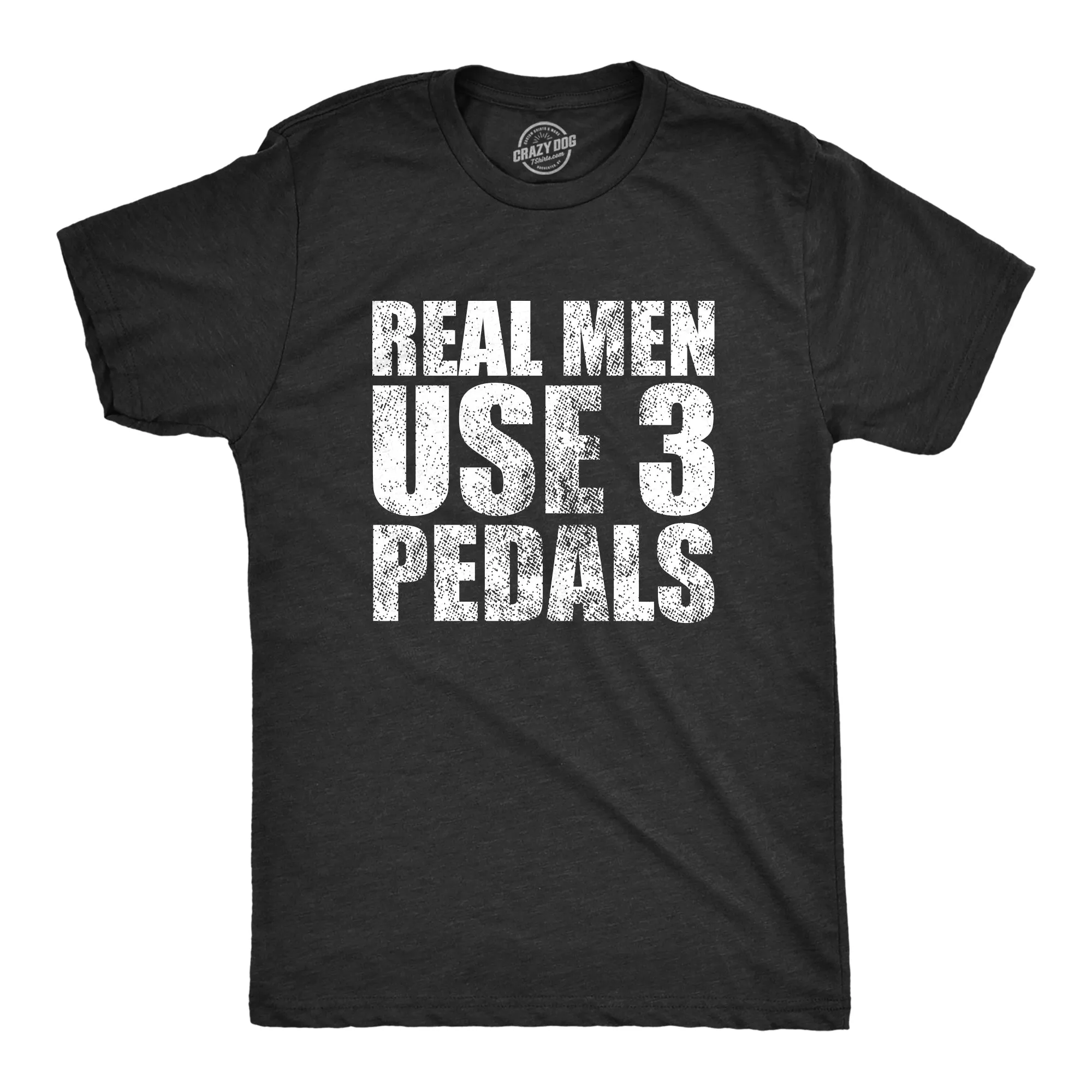 Real Men Use 3 Pedals Men's T Shirt sold by Crazy Dog T-Shirts