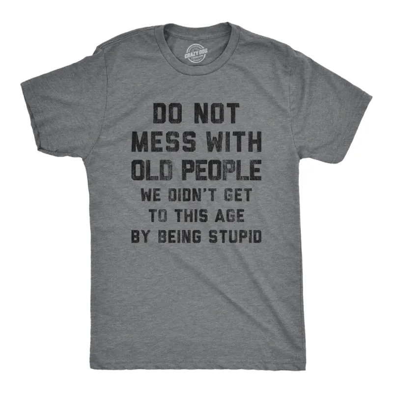 Do Not Mess With Old People Men's T Shirt sold by Crazy Dog T-Shirts
