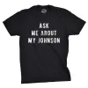 Ask Me About My Johnson Men's T Shirt sold by Crazy Dog T-Shirts
