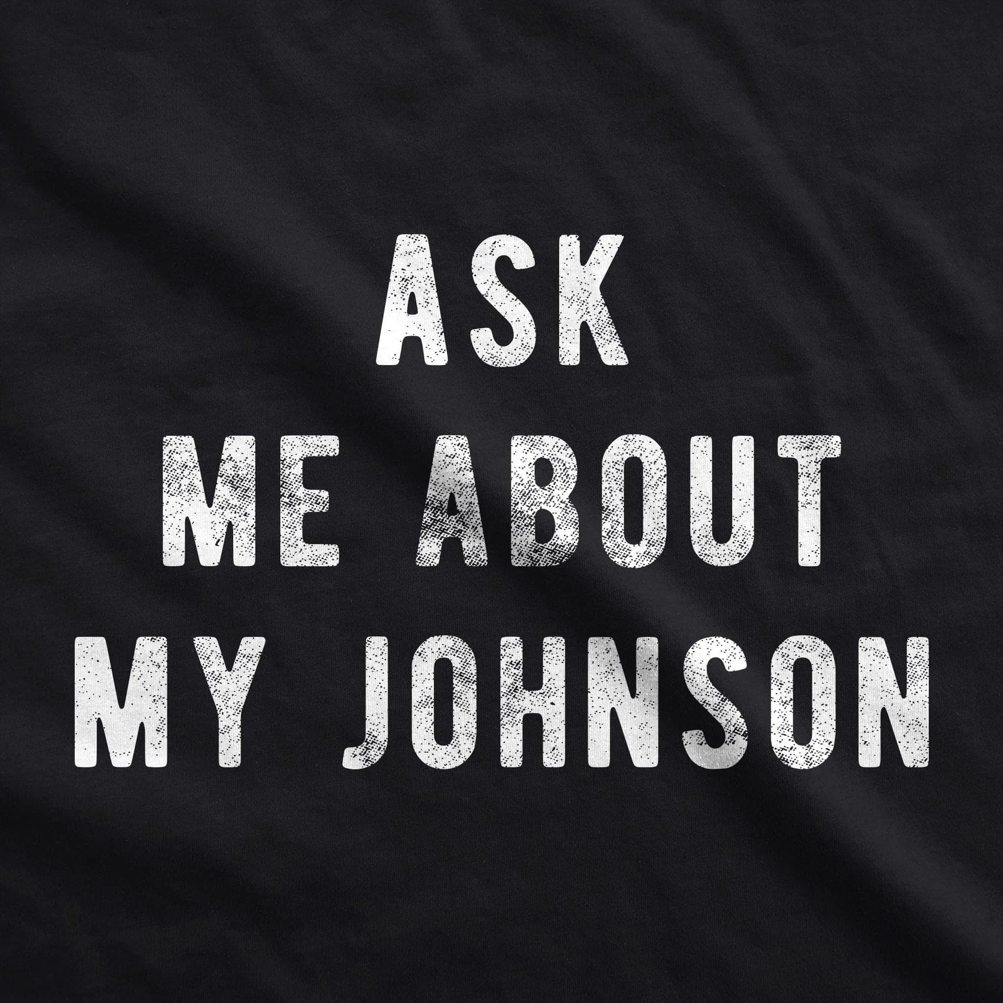 Ask Me About My Johnson Men's T Shirt sold by Crazy Dog T-Shirts product image thumbnail 2