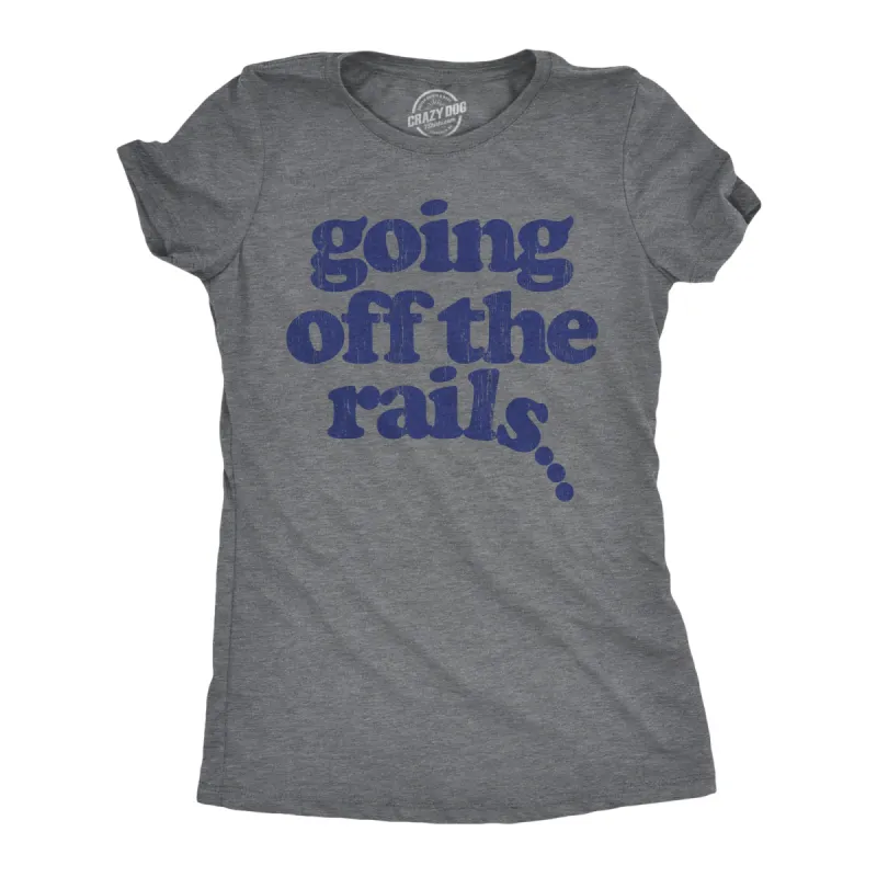 Going Off The Rails Women's T Shirt sold by Crazy Dog T-Shirts