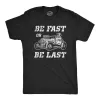 Be Fast Or Be Last Men's T Shirt sold by Crazy Dog T-Shirts