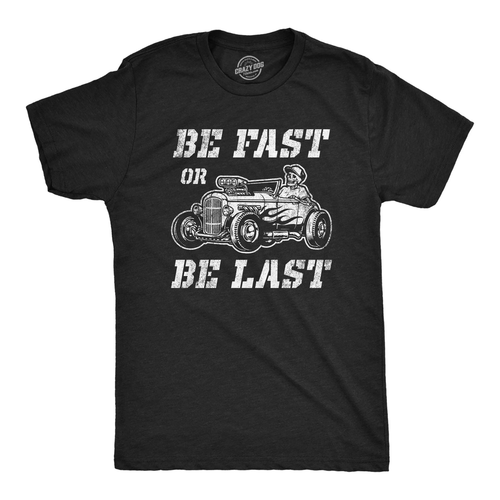 Be Fast Or Be Last Men's T Shirt sold by Crazy Dog T-Shirts