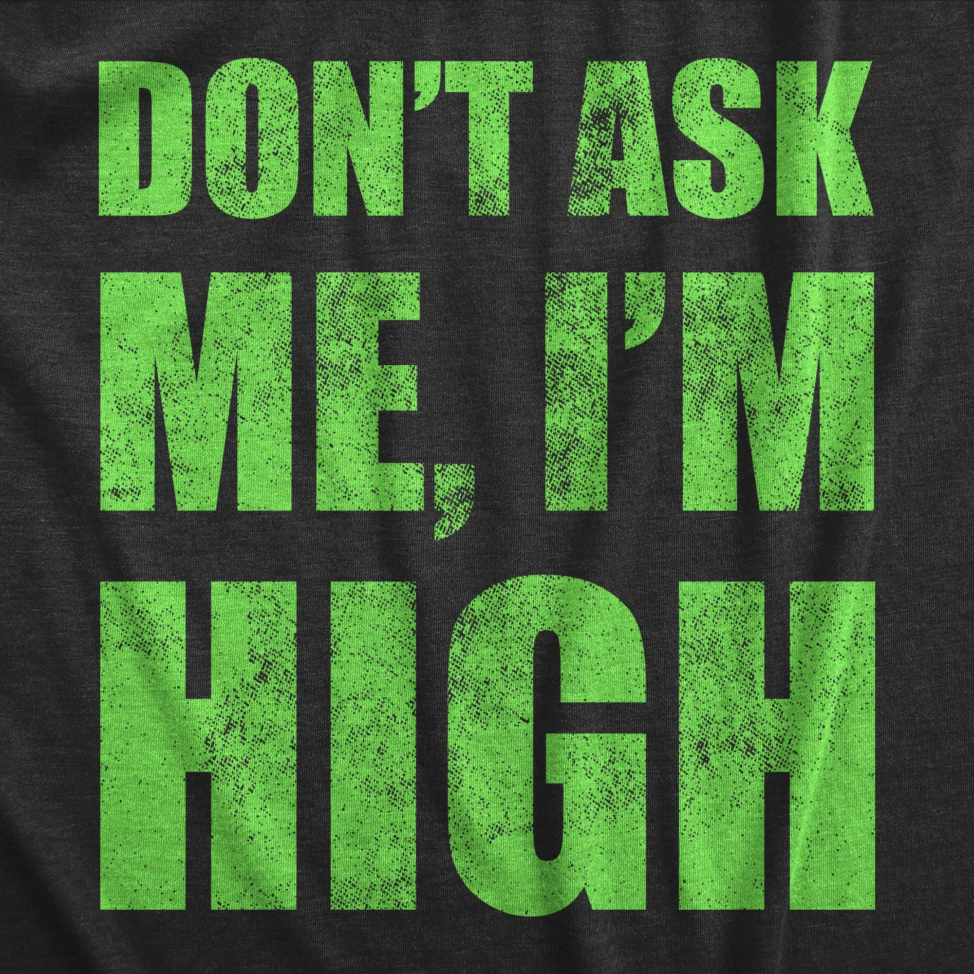 Dont Ask Me Im High Women's T Shirt sold by Crazy Dog T-Shirts product image thumbnail 2