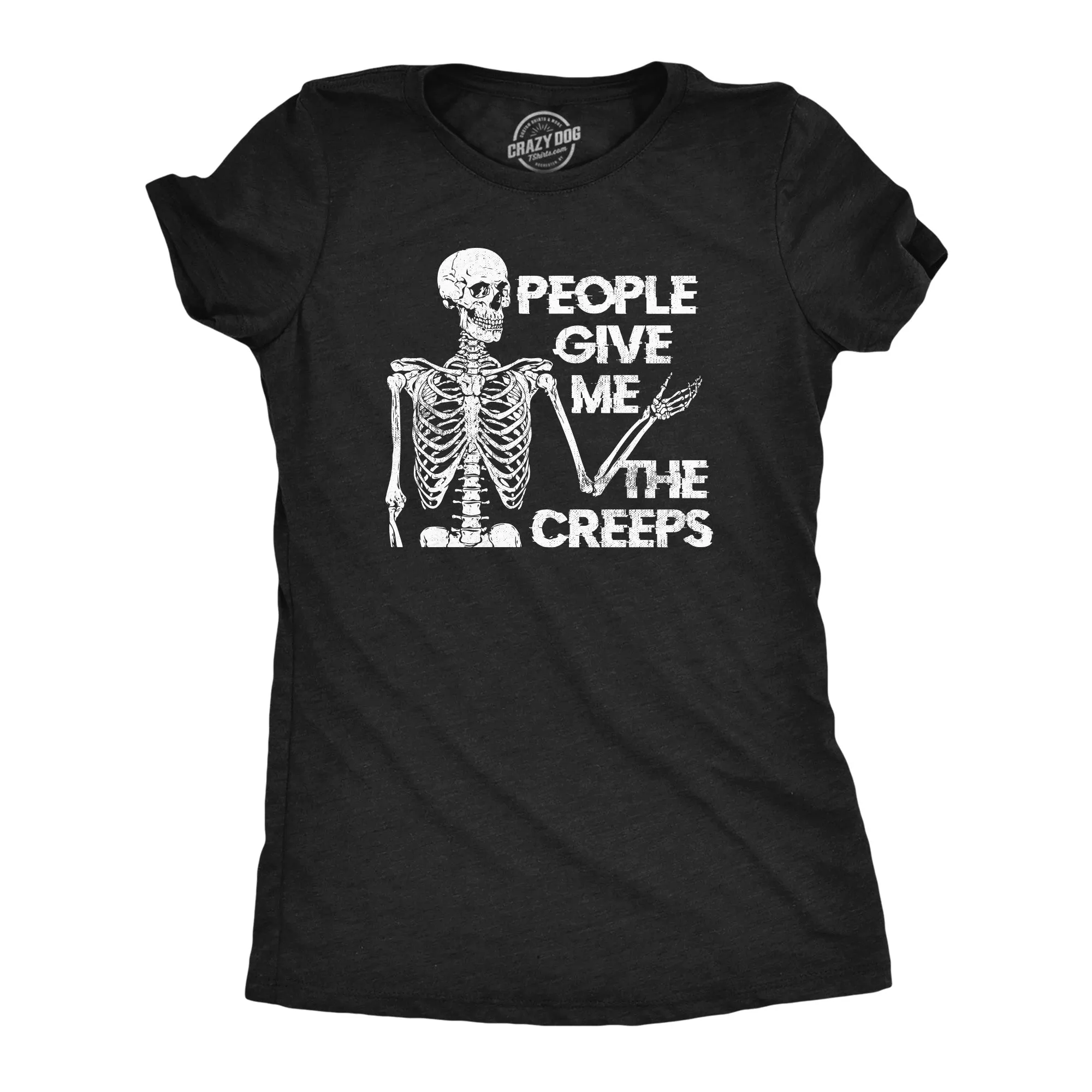 People Give Me The Creeps Skeleton Women's T Shirt sold by Crazy Dog T-Shirts
