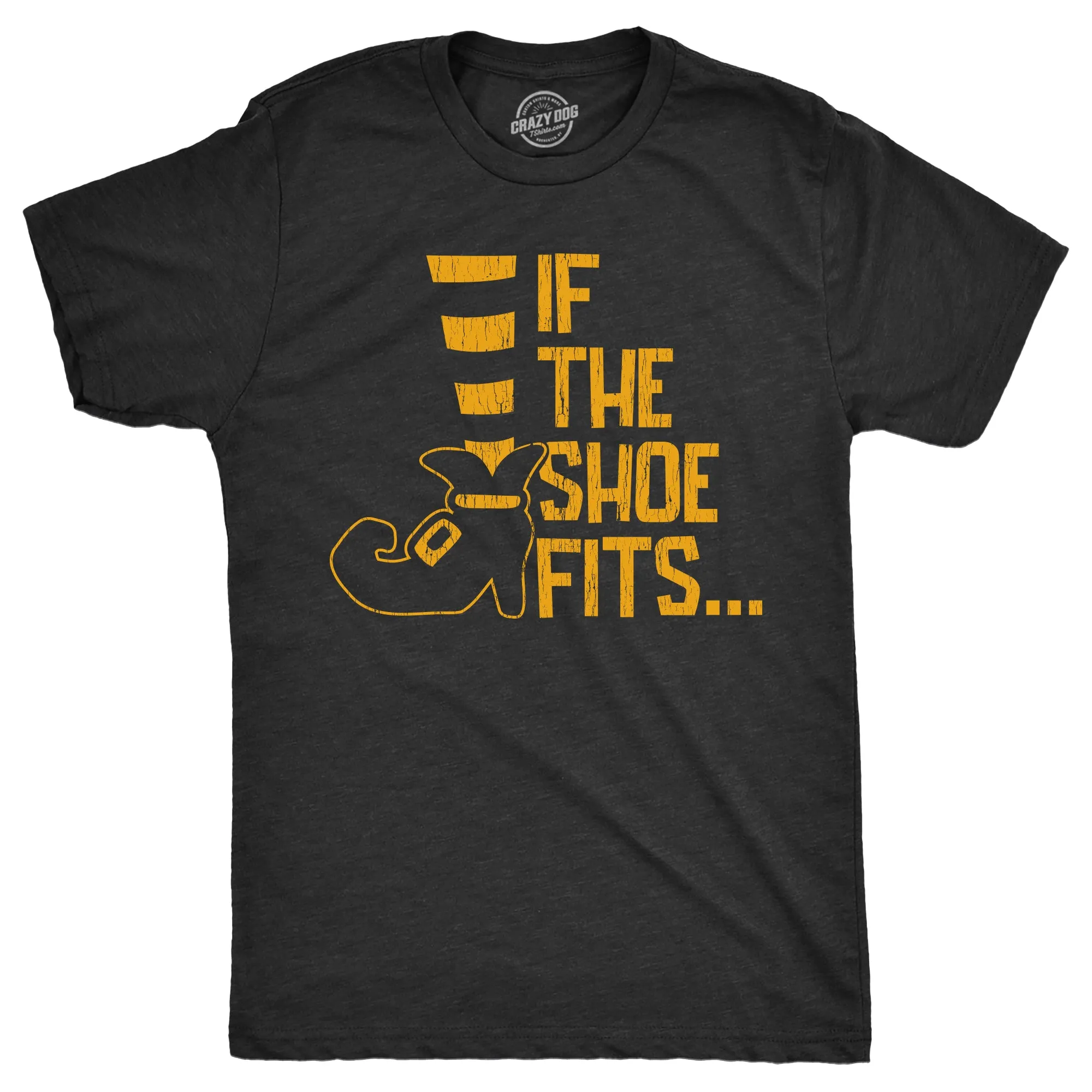 If The Shoe Fits Men's T Shirt sold by Crazy Dog T-Shirts