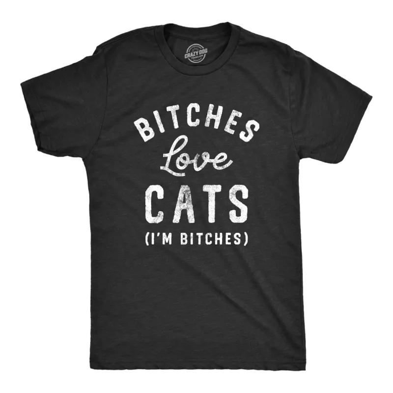 Bitches Love Cats Men's T Shirt sold by Crazy Dog T-Shirts