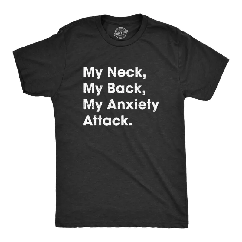 My Neck My Back My Anxiety Attack Men's T Shirt sold by Crazy Dog T-Shirts