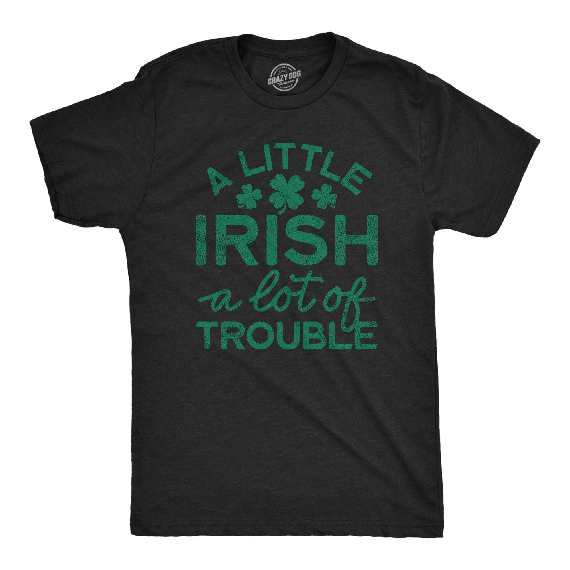 A Little Irish A Lot Of Trouble Men's T Shirt sold by Crazy Dog T-Shirts
