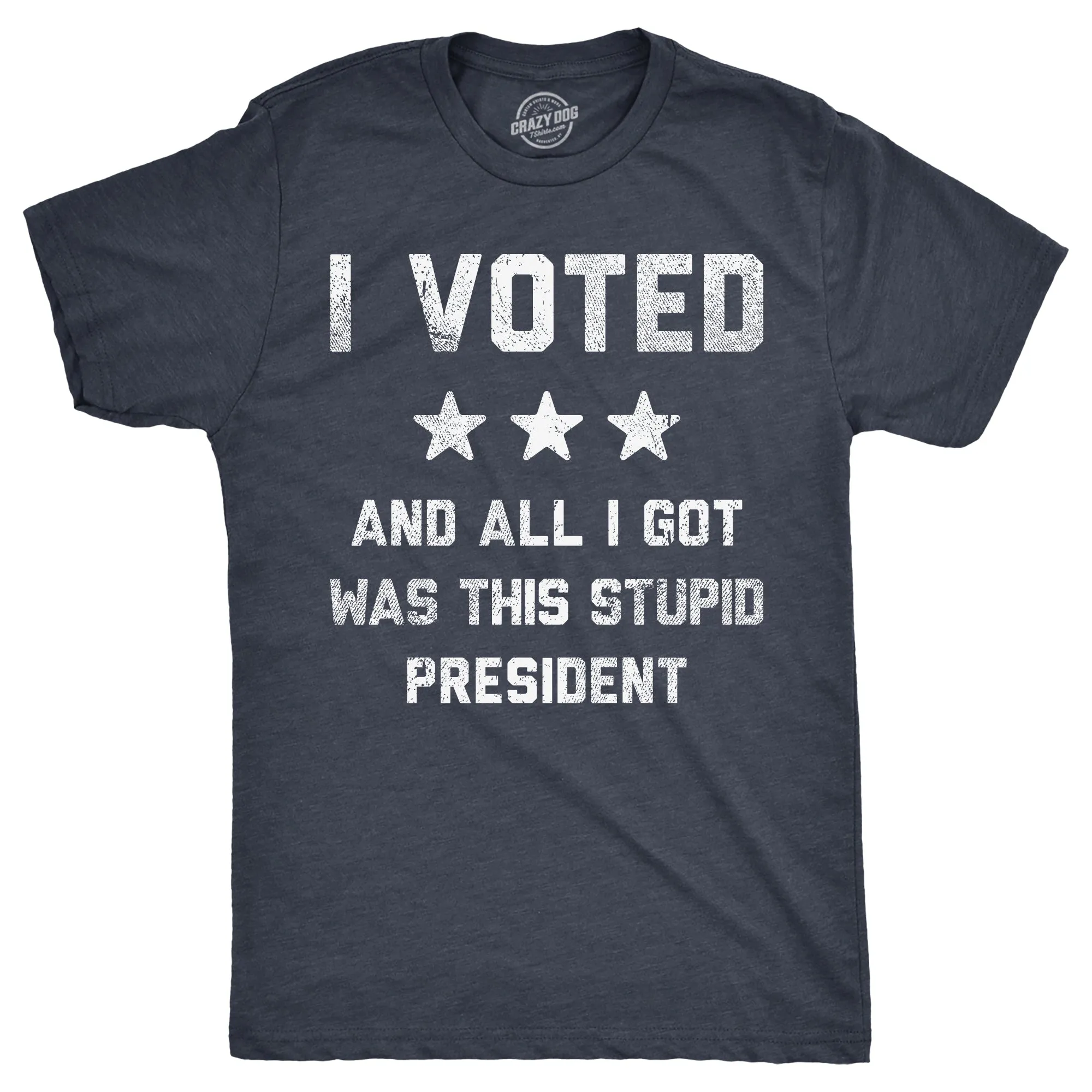 I Voted And All I Got Was This Stupid President Men's T Shirt sold by Crazy Dog T-Shirts