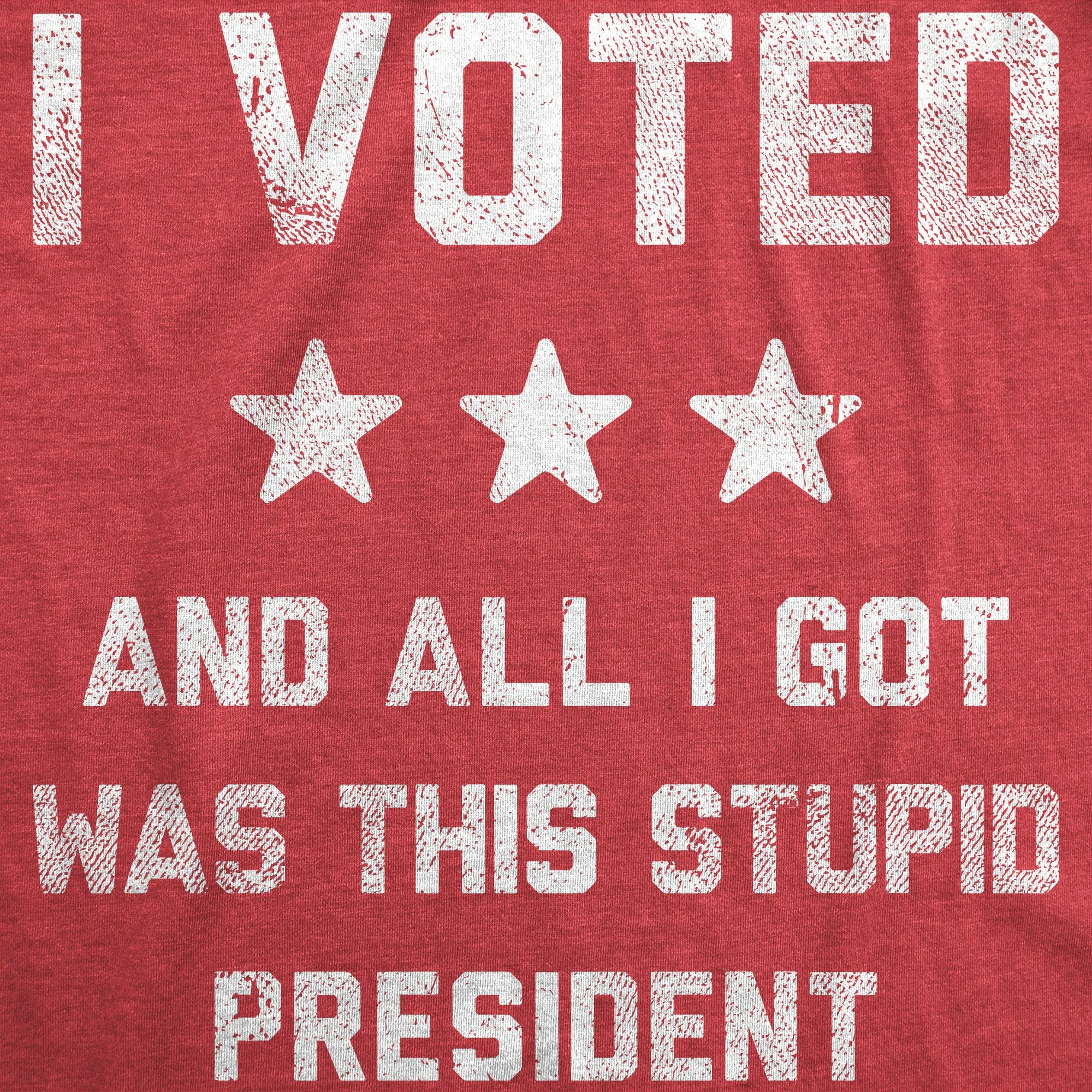 I Voted And All I Got Was This Stupid President Men's T Shirt sold by Crazy Dog T-Shirts product image thumbnail 4