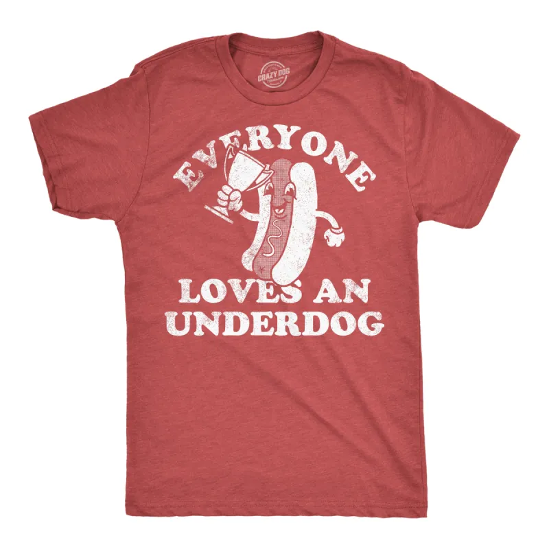 Everyone Loves An Underdog Men's T Shirt sold by Crazy Dog T-Shirts