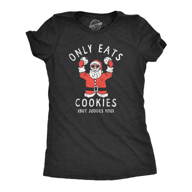 Only Eats Cookies But Judges You Women's T Shirt sold by Crazy Dog T-Shirts