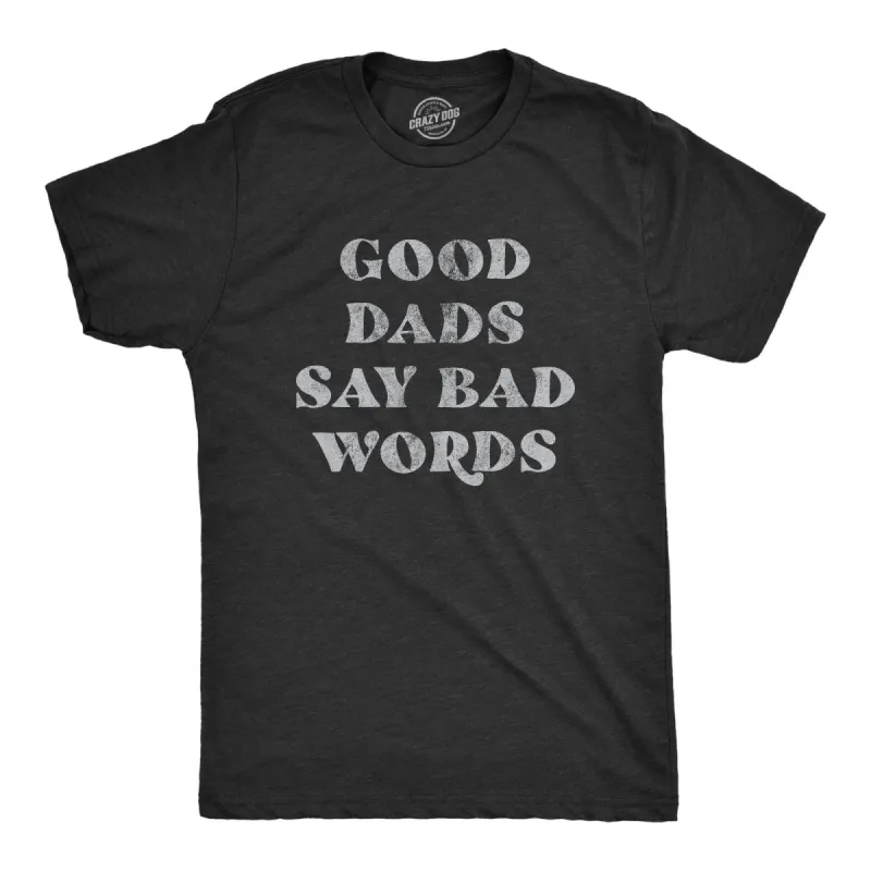 Good Dads Say Bad Words Men's T Shirt sold by Crazy Dog T-Shirts