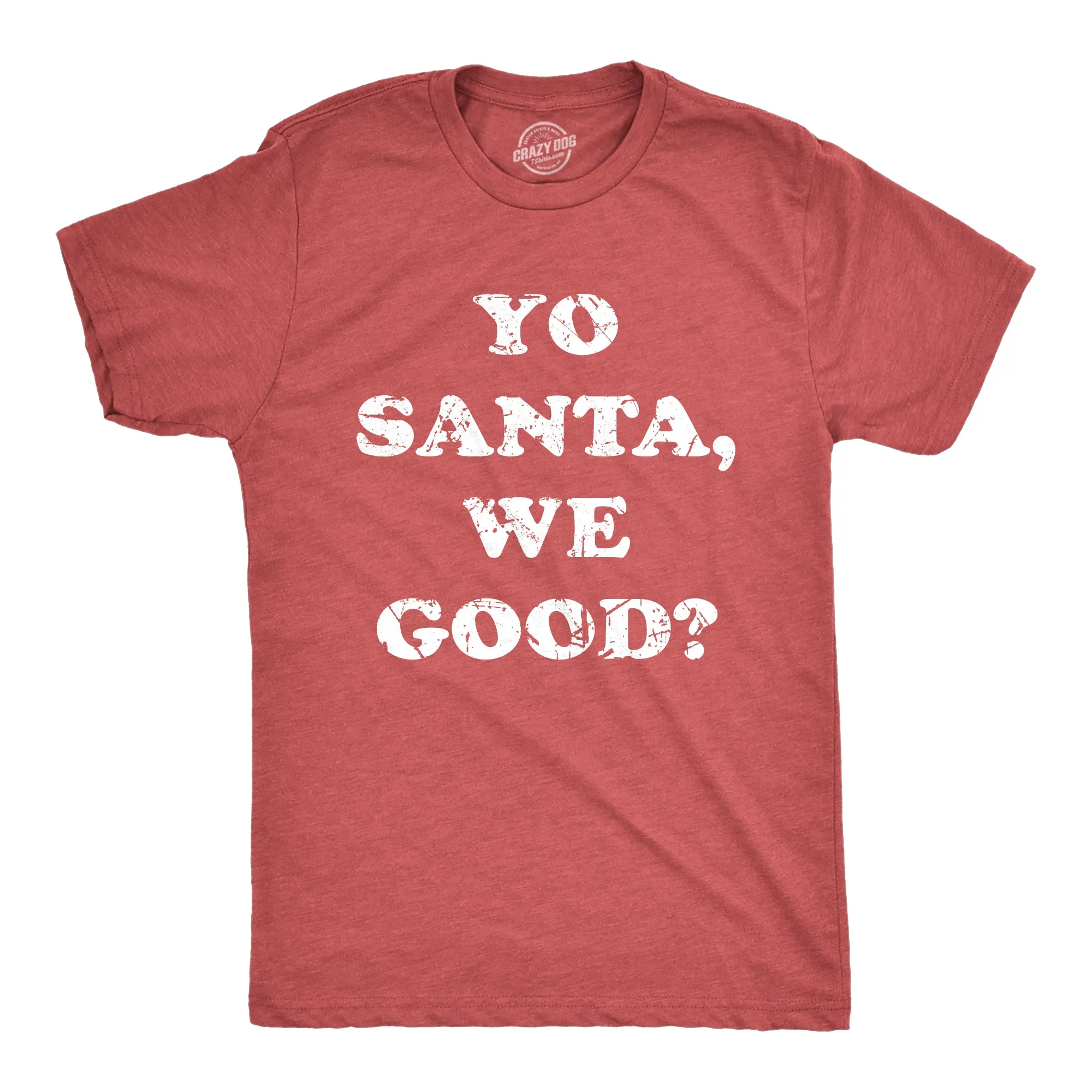 Yo Santa We Good Men's T Shirt sold by Crazy Dog T-Shirts