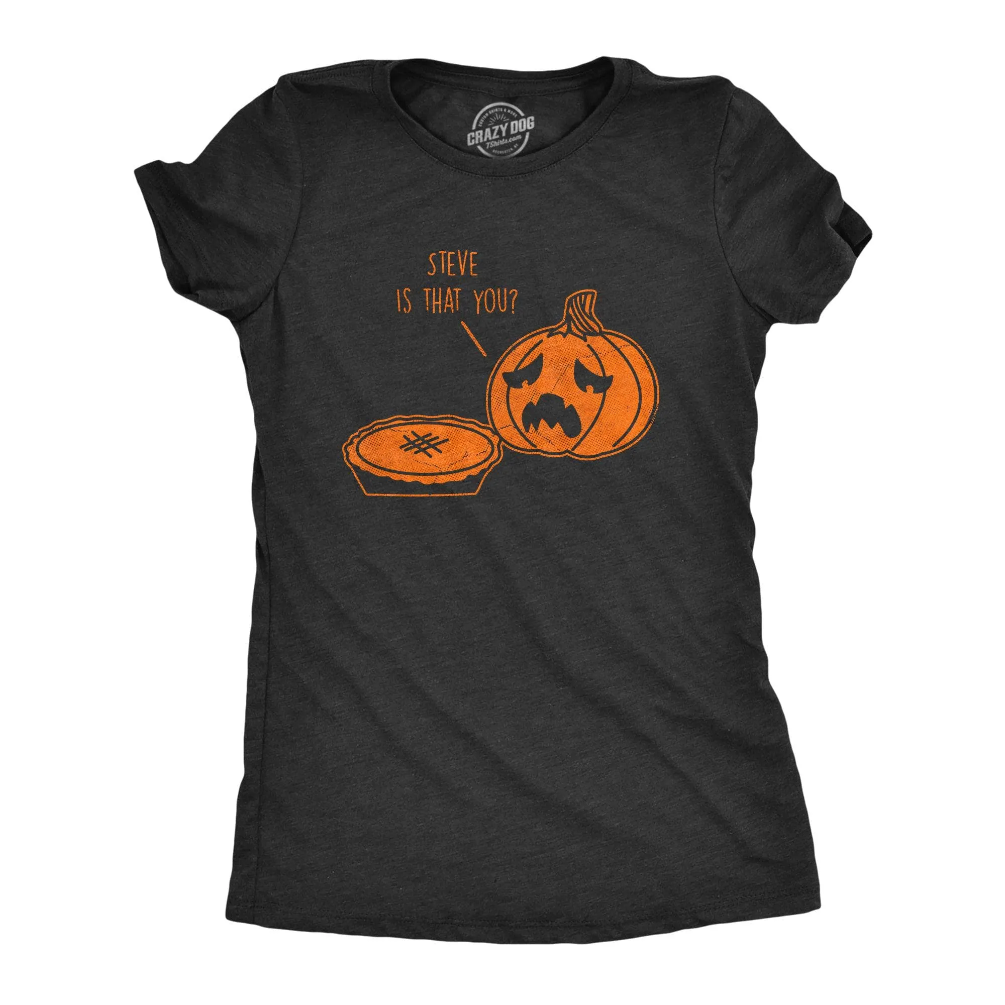 Steve Is That You Women's T Shirt sold by Crazy Dog T-Shirts