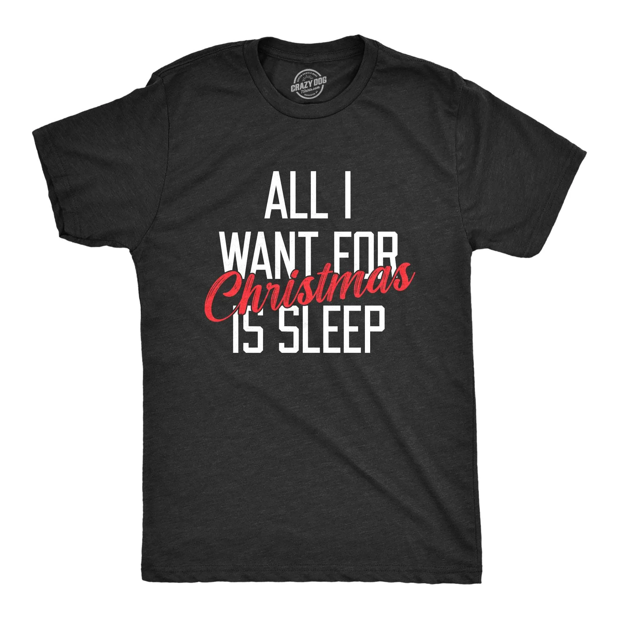 All I Want For Christmas Is Sleep Men's T Shirt sold by Crazy Dog T-Shirts
