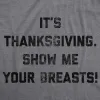 It's Thanksgiving Show Me Your Breasts Men's T Shirt sold by Crazy Dog T-Shirts