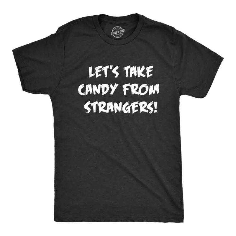Lets Take Candy From Strangers Men's T Shirt sold by Crazy Dog T-Shirts