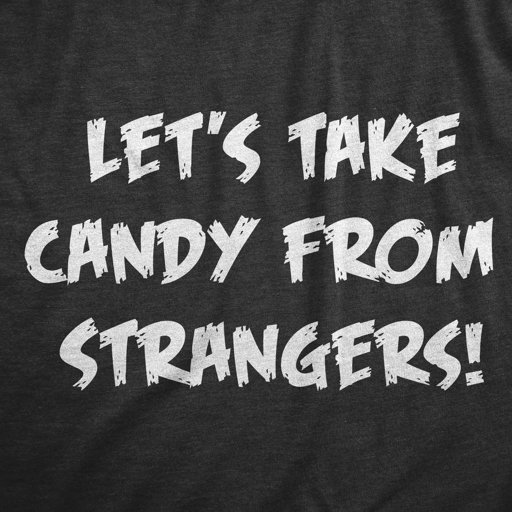 Lets Take Candy From Strangers Men's T Shirt sold by Crazy Dog T-Shirts product image thumbnail 2