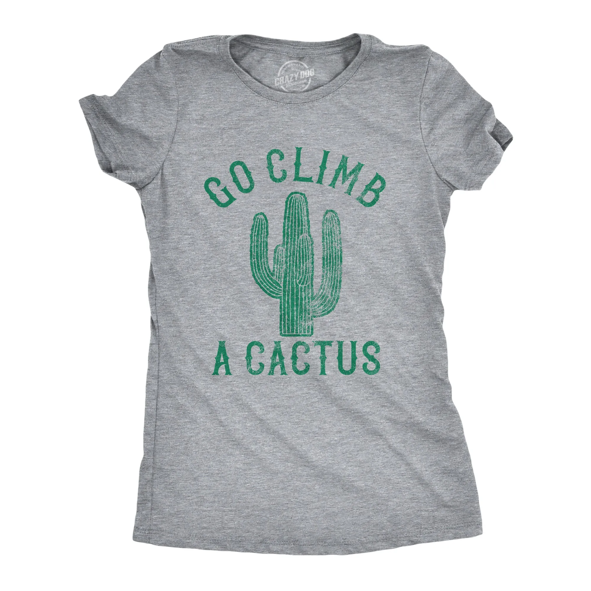 Go Climb A Cactus Women's T Shirt sold by Crazy Dog T-Shirts