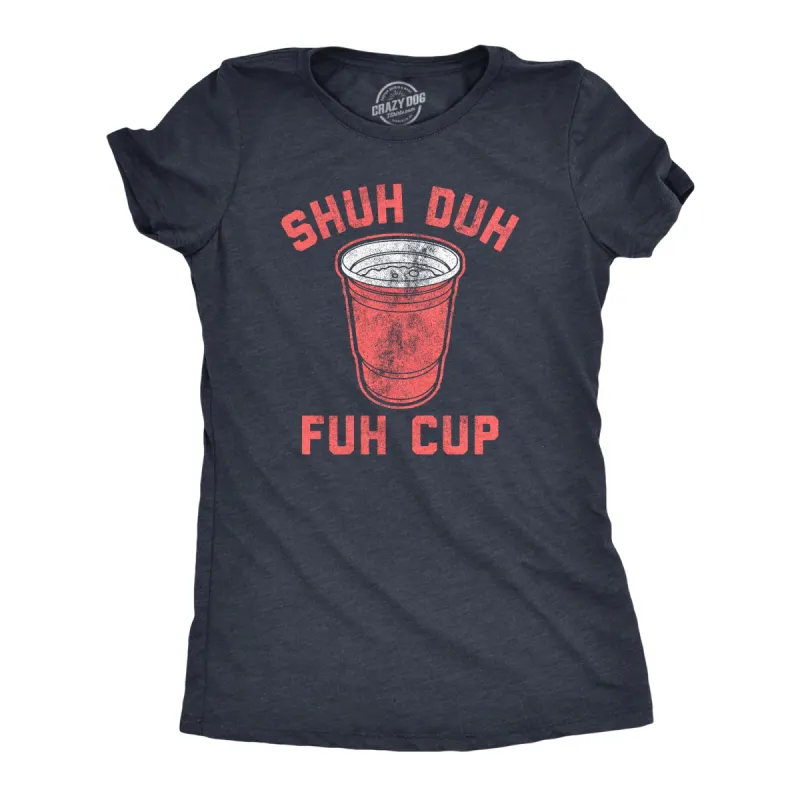 Shuh Duh Fuh Cup Women's T Shirt sold by Crazy Dog T-Shirts