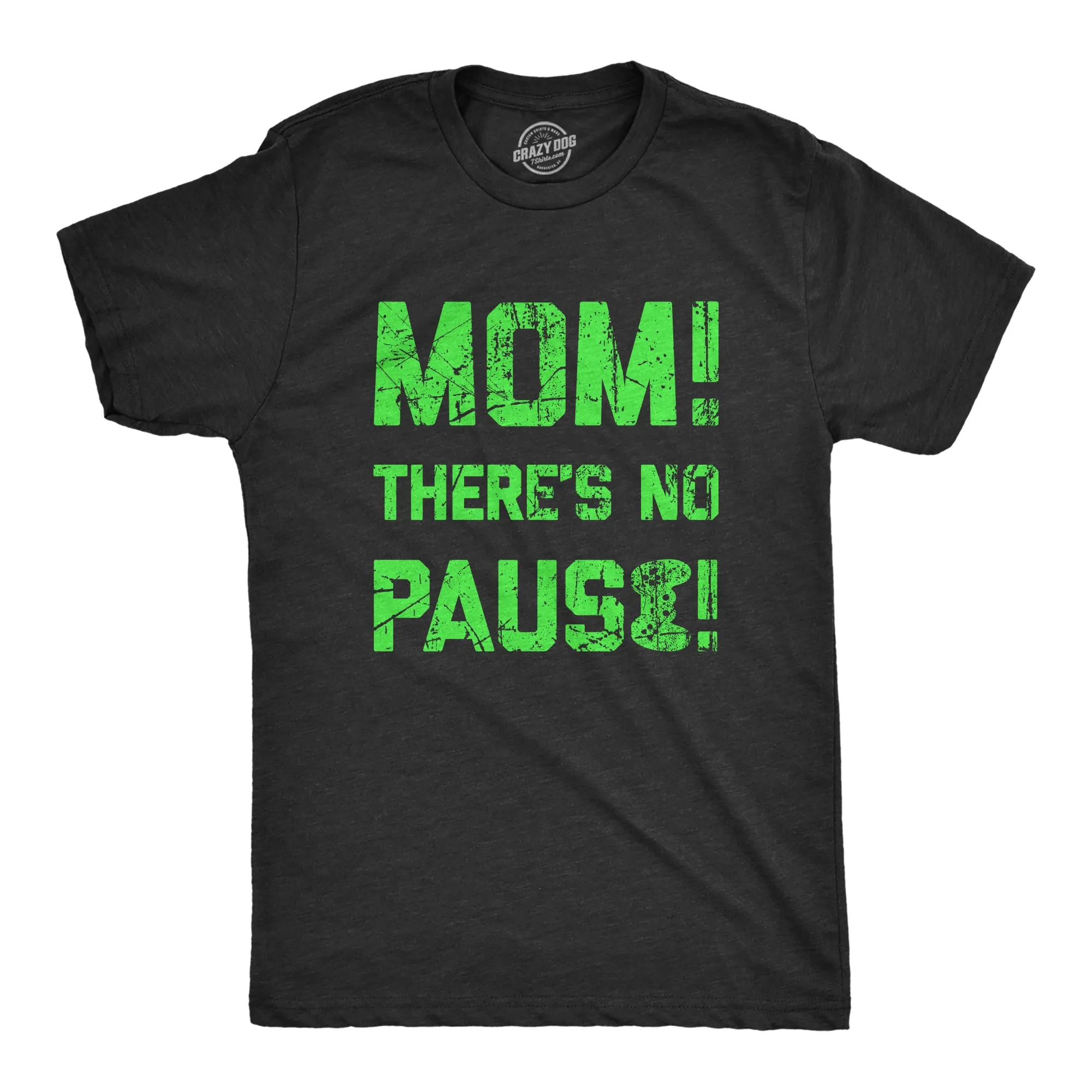 Mom Theres No Pause Men's T Shirt sold by Crazy Dog T-Shirts