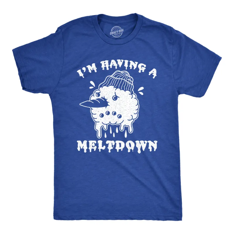 I'm Having A Meltdown Men's T Shirt sold by Crazy Dog T-Shirts