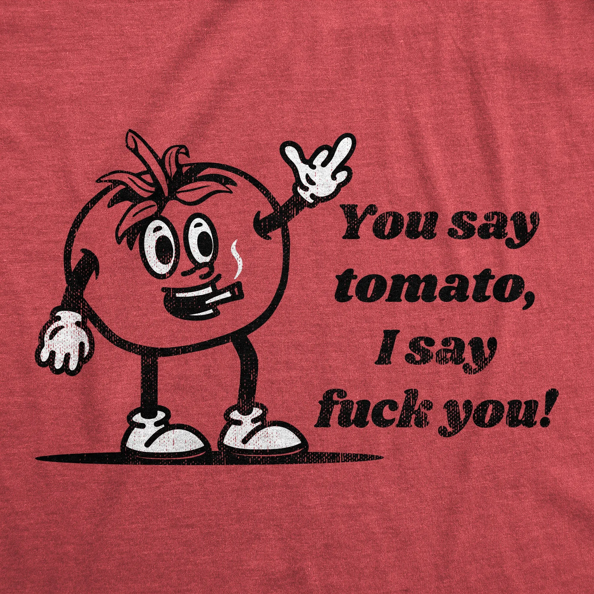 You Say Tomato I Say Fuck You Women's T Shirt sold by Crazy Dog T-Shirts product image thumbnail 2
