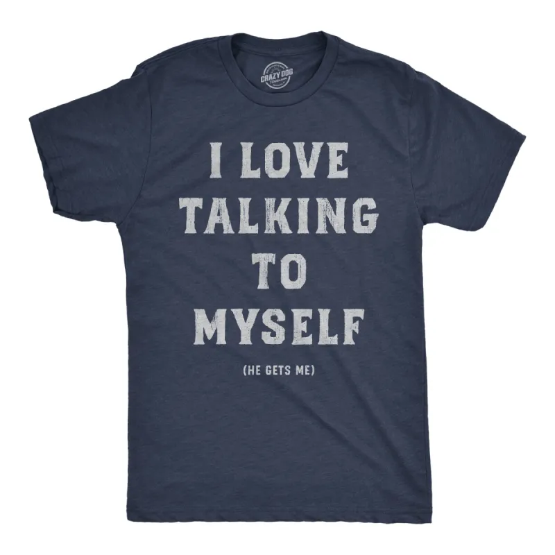 I Love Talking To Myself Men's T Shirt sold by Crazy Dog T-Shirts