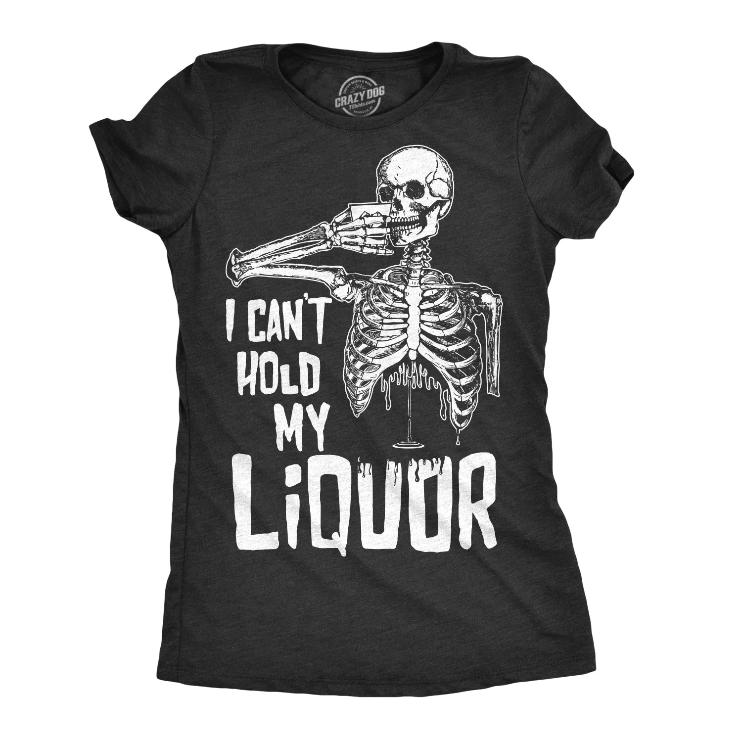 I Can't Hold My Liquor Women's T Shirt sold by Crazy Dog T-Shirts