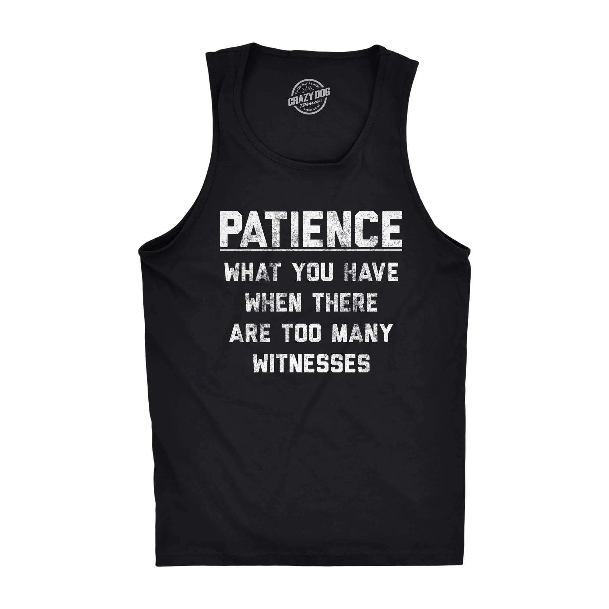 Patience What You Have When There Are Too Many Witnesses Men's Tank Top sold by Crazy Dog T-Shirts
