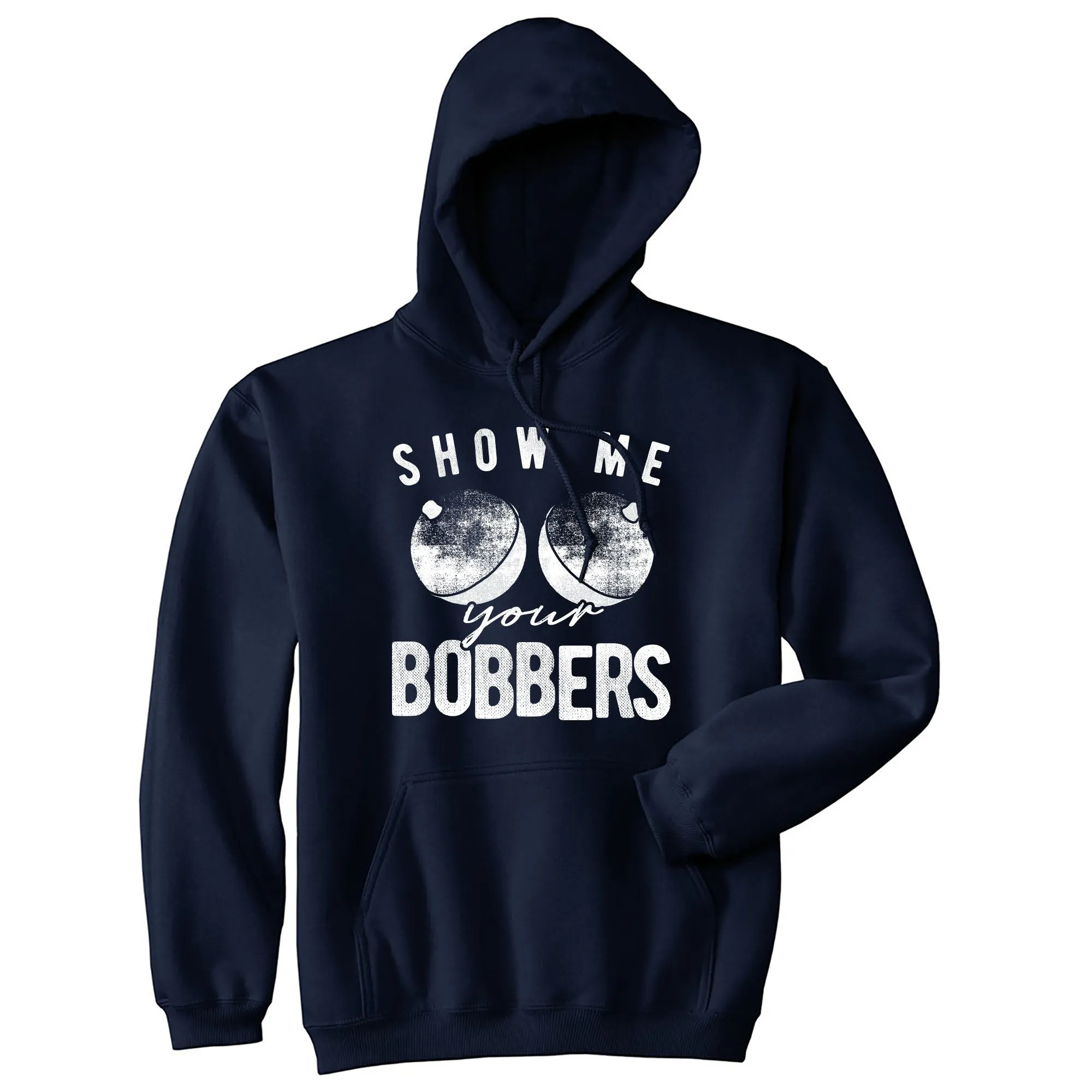 Show Me Your Bobbers Hoodie sold by Crazy Dog T-Shirts
