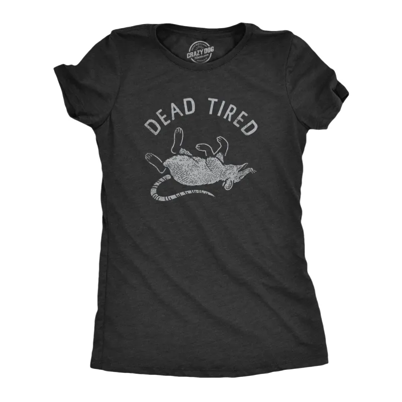 Dead Tired Women's T Shirt sold by Crazy Dog T-Shirts