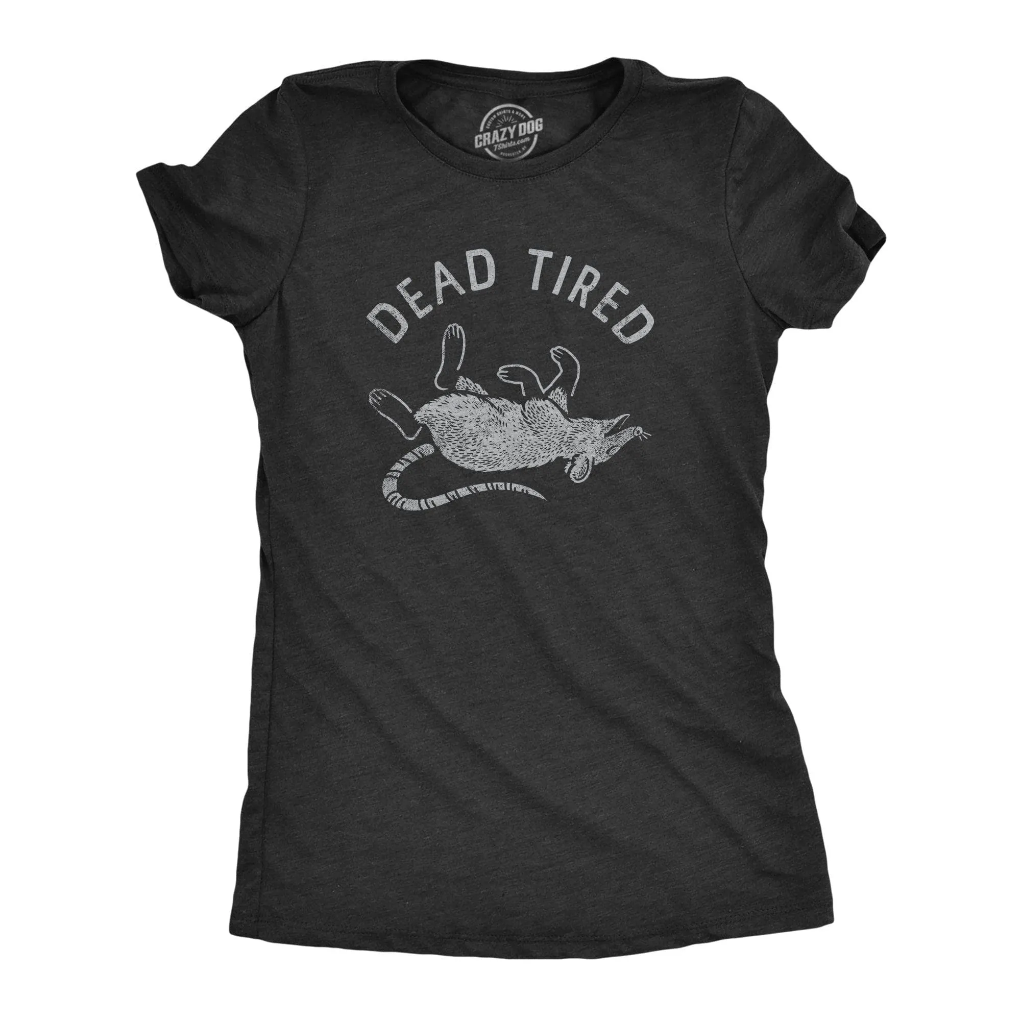 Dead Tired Women's T Shirt sold by Crazy Dog T-Shirts
