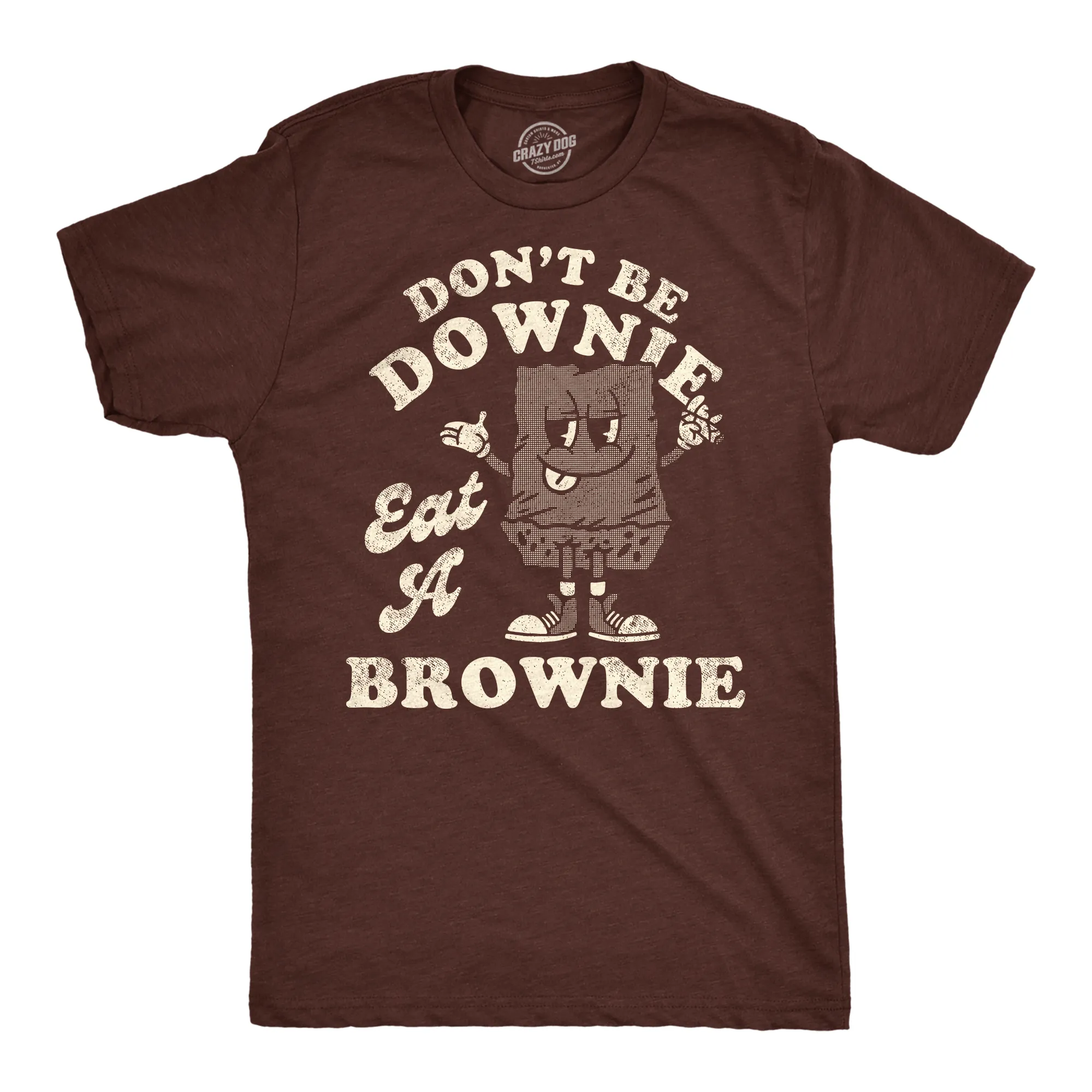 Dont Be A Downie Eat A Brownie Men's T Shirt sold by Crazy Dog T-Shirts