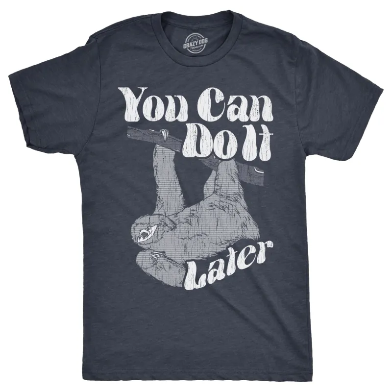 You Can Do It Later Men's T Shirt sold by Crazy Dog T-Shirts